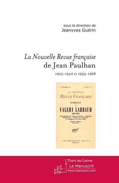 La Nouvelle Revue française de Jean Paulhan (1925-1940 et 1953-1968) : actes du colloque de Marne-la-Vallée, 16-17 octobre 2003