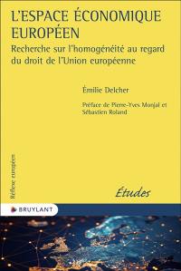 L'espace économique européen : recherche sur l'homogénéité au regard du droit de l'Union européenne