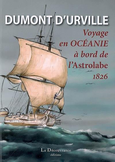 Voyage de Dumont d'Urville, capitaine de vaisseau, en Océanie à bord de l'Astrolabe, 1826