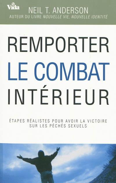 Remporter le combat intérieur : étapes réalistes pour avoir la victoire sur les péchés sexuels