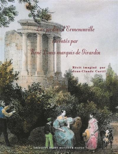 Les jardins d'Ermenonville racontés par René Louis marquis de Girardin