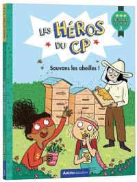 Les héros du CP. Sauvons les abeilles ! : niveau lecture 3