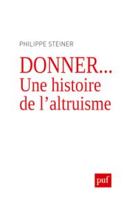 Donner... : une histoire de l'altruisme