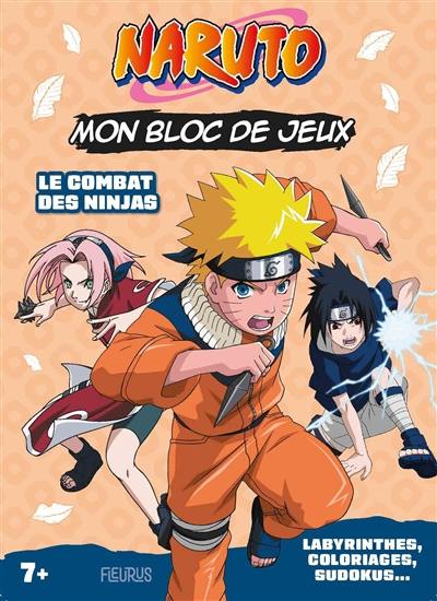 Le combat des ninjas : mon bloc de jeux Naruto : labyrinthes, coloriages, sudokus...