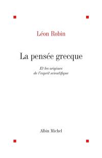 La Pensée grecque et les origines de l'esprit scientifique