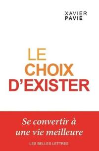 Le choix d'exister : se convertir à une vie meilleure : essai