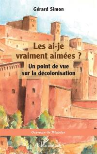 Les ai-je vraiment aimées ? : un point de vue sur la décolonisation