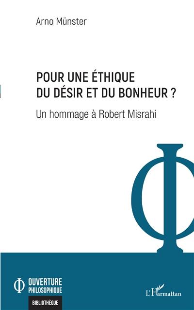 Pour une éthique du désir et du bonheur ? : un hommage à Robert Misrahi