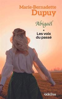 Abigaël. Vol. 1. Les voix du passé