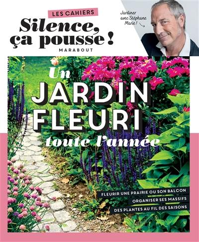 Un jardin fleuri toute l'année : jardiner avec Stéphane Marie !