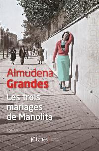 Episodes d'une guerre interminable. Vol. 3. Les trois mariages de Manolita