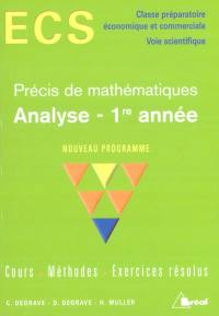 Analyse, 1re année, précis de mathématiques, nouveau programme : cours, méthodes, exercices résolus : ECS, classe préparatoire économique et commerciale, voie scientifique