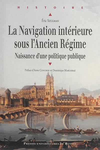 La navigation intérieure sous l'Ancien Régime : naissance d'une politique publique