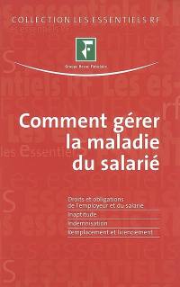 Comment gérer la maladie du salarié