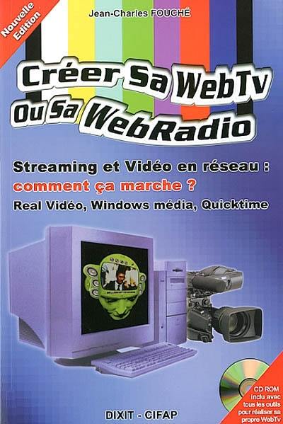 Créer sa Web-TV ou sa Web-radio : streaming et vidéo en réseau : comment ça marche ?