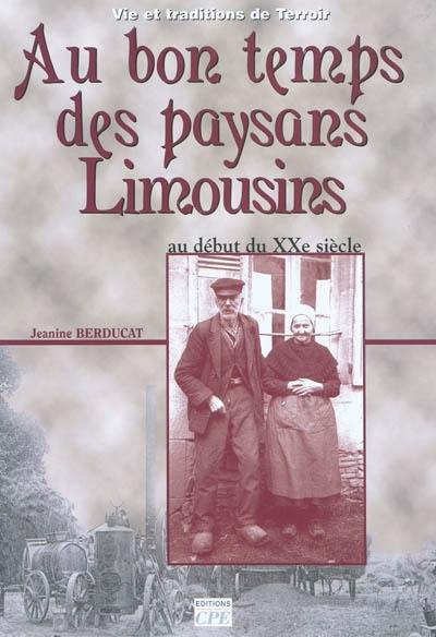 Au beau temps des paysans limousins : au début du XXe siècle