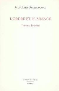 L'ordre et le silence : théâtre, Eposken