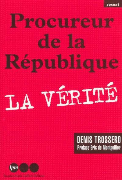 Le procureur de la République : la vérité