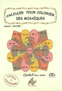 Calculer pour colorier des mosaïques, Cycle 3, 1re année, CE2