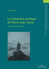 Le testament poétique de Pierre Jean Jouve : lecture(s) des Proses