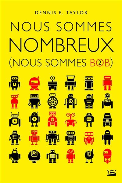 Nous sommes Bob. Vol. 2. Nous sommes nombreux