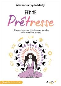 Femme prêtresse : à la rencontre des 13 archétypes féminins qui sommeillent en vous