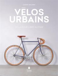 Vélos urbains : de la roue libre au fixie