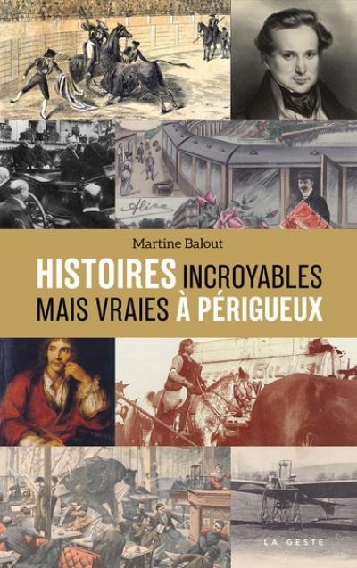 Histoires incroyables mais vraies à Périgueux