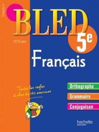 Bled français 5e, 12-13 ans : orthographe, grammaire, conjugaison