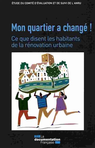 Mon quartier a changé ! : ce que disent les habitants de la rénovation urbaine