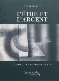 L'être et l'argent : à l'origine du droit écrit