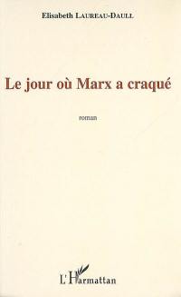 Le jour où Marx a craqué