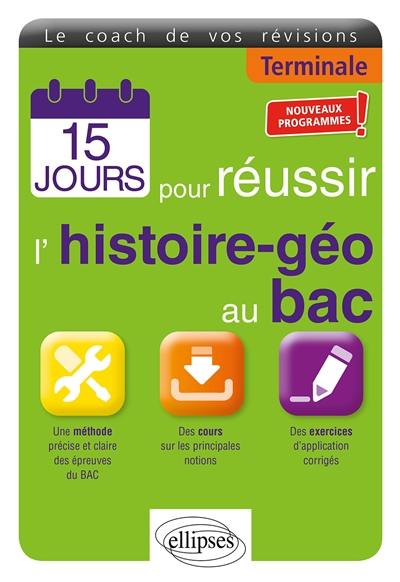 15 jours pour réussir l'histoire géo au bac, terminale : nouveaux programmes