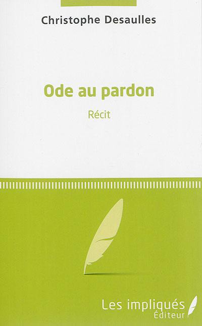 Ode au pardon : récit