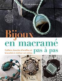 Bijoux en macramé pas à pas : colliers, boucles d'oreilles et bracelets à réaliser soi-même