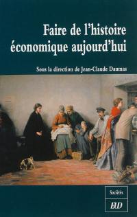 Faire de l'histoire économique aujourd'hui