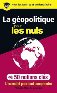 La géopolitique pour les nuls en 50 notions clés