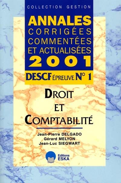 Annales corrigées, commentées et actualisées 2001 : DESCF épreuve n° 1 : droit et comptabilité