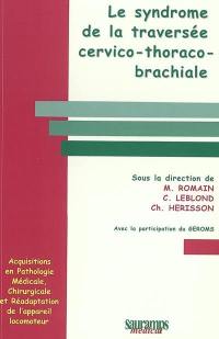 Le syndrome de la traversée cervico-thoraco-brachiale