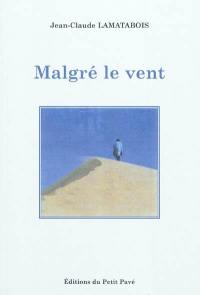 Malgré le vent : roman poème