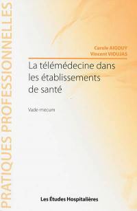 La télémédecine dans les établissements de santé : vade-mecum