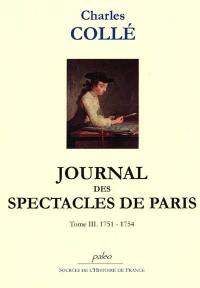 Journal historique sur les hommes de lettres, les ouvrages dramatiques et les évènements les plus mémorables du règne de Louis XV : 1748-1772. Vol. 3. 1751-1754