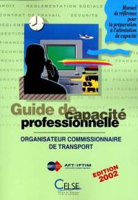 Guide de capacité professionnelle, organisateur commissionnaire de transport : manuel de référence pour la préparation à l'attestation de capacité