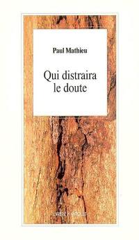 Qui distraira le doute