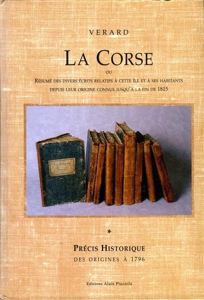 La Corse ou Résumé des divers écrits relatifs à cette île et à ses habitants depuis leur origine jusqu'à la fin de 1815