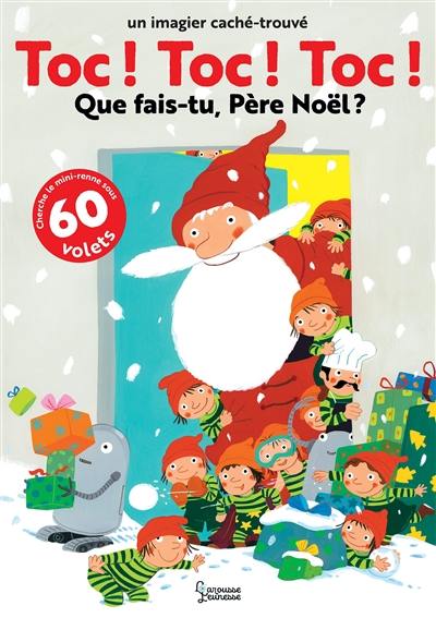 Toc ! Toc ! Toc ! : que fais-tu, Père Noël ? : un imagier caché-trouvé