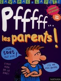 Pfff, les parents !