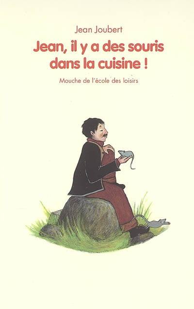 Jean, il y a des souris dans la cuisine !