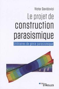 Le projet de construction parasismique : utilitaires de génie parasismique