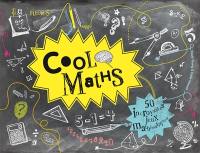 Cool maths : 50 incroyables jeux mathématiques